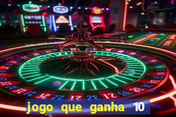 jogo que ganha 10 reais no cadastro